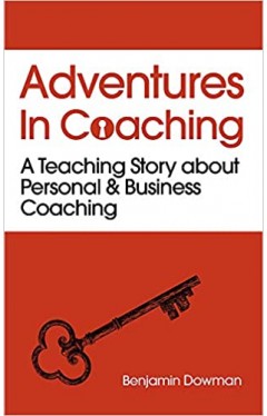 Adventures in Coaching: Unlocking the power of personal and business coaching through a captivating story  